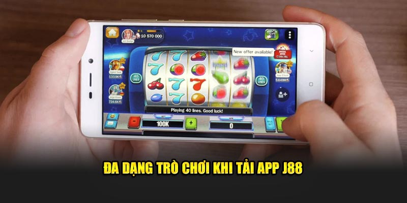 Đa dạng trò chơi khi tải app J88