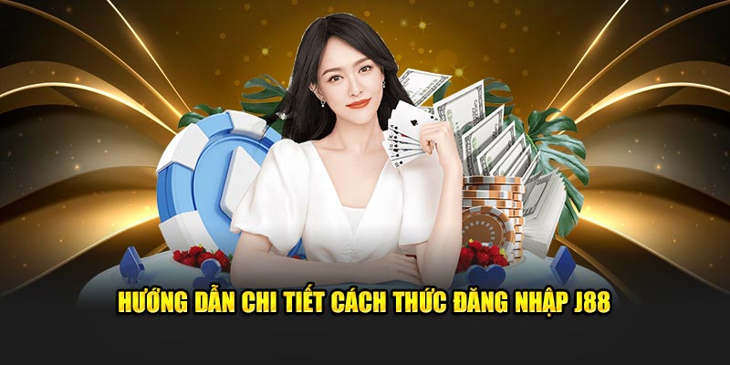 Cập nhật quy trình đăng nhập J88 