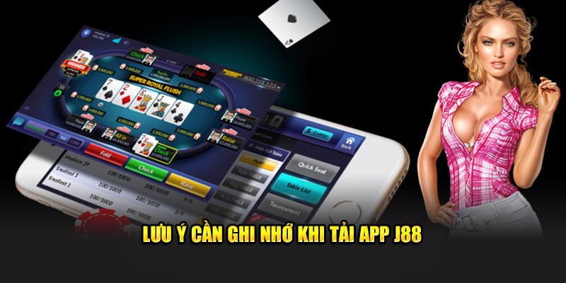 Lưu ý cần ghi nhớ khi tải app J88