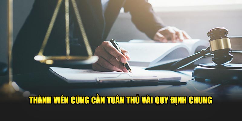 Thành viên cũng cần tuân thủ vài quy định chung