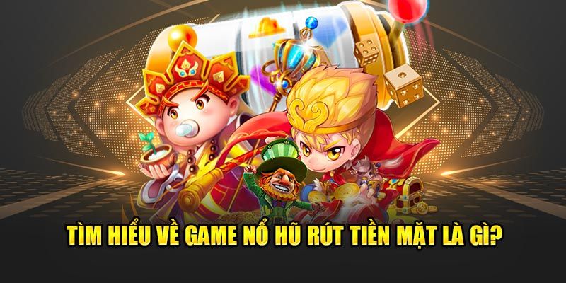 Khái quát về game nổ hũ ăn tiền thật tại J88